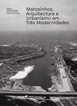 Bertrand.pt - Matosinhos. Arquitectura e Urbanismo em Três Modernidades