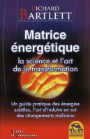 Matrice Energetique - La Science Et L'Art De La Transformation
