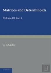 Matrices And Determiniods: Volume 3, Part 1