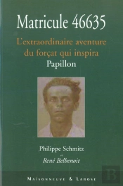 Matricule 46635 ; L'Extraordianire Aventure Du Forcat Qui Inspira Papillon