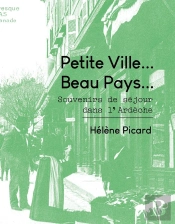Matrimoine Littéraire Tome 2 : Petite Ville... Beau Pays... Souvenirs De Séjour Dans L'Ardèche