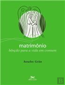 Bertrand.pt - Matrimônio - Bênção para a Vida em Comum