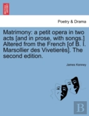 Matrimony: A Petit Opera In Two Acts (An