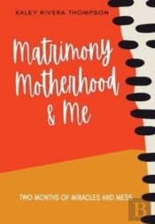 Matrimony, Motherhood, And Me