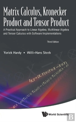 Bertrand.pt - Matrix Calculus, Kronecker Product And Tensor Product: A Practical Approach To Linear Algebra, Multilinear Algebra And Tensor Calculus With Software Implementations (Third Edition)