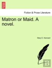 Matron Or Maid. A Novel.