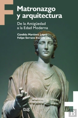 Bertrand.pt - Matronazgo Y Arquitectura. De La Antigüedad A La Edad Moderna