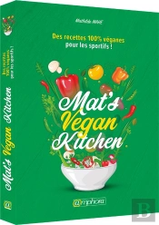 Mat'S Vegan Kitchen ; Des Recettes 100% Vegan Pour Les Sportifs !