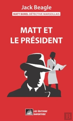 Bertrand.pt - Matt Borel Détective Marseillais 1 : Matt Et Le Président