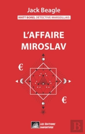 Matt Borel Détective Marseillais 2 : L'Affaire Miroslav