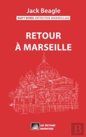 Matt Borel Détective Marseillais 4 : Retour À Marseille