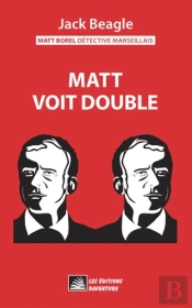Matt Borel Détective Marseillais 6 : Matt Voit Double