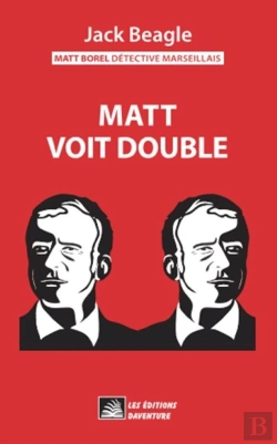 Bertrand.pt - Matt Borel Détective Marseillais 6 : Matt Voit Double