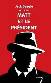 Matt Borel T.1 ; Matt Et Le President