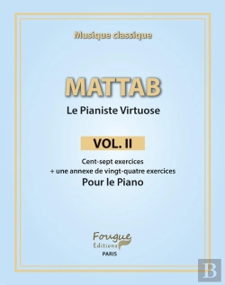 Bertrand.pt - Mattab : Le Pianiste Virtuose Tome 2 : Cent-Sept Exercices + Une Annexe De Vingt-Quatre Exercices Pour Le Piano