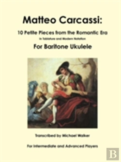 Bertrand.pt - Matteo Carcassi: 10 Petite Pieces From The Romantic Era In Tablature And Modern Notation For Baritone Ukulele
