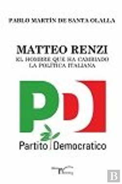 Bertrand.pt - Matteo Renzi, El Hombre Que Ha Cambiado La Política Italiana