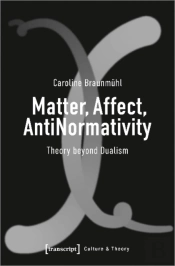 Matter, Affect, Antinormativity