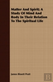 Matter And Spirit; A Study Of Mind And B