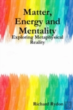 Bertrand.pt - Matter, Energy And Mentality: Exploring Metaphysical Reality
