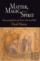 Matter, Magic, And Spirit