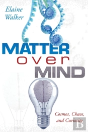 Matter Over Mind: Cosmos, Chaos, And Cur