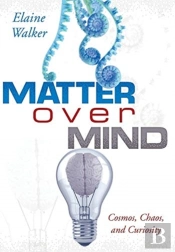 Matter Over Mind: Cosmos, Chaos, And Cur