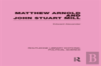 Matthew Arnold And John Stuart Mill (Routledge Library Editions: Political Science Volume 15)