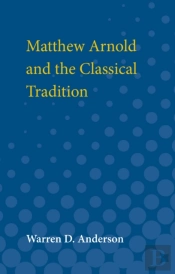 Matthew Arnold And The Classical Tradition