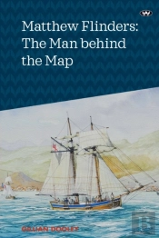 Matthew Flinders: The Man Behind The Map