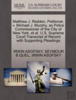 Bertrand.pt - Matthew J. Redden, Petitioner, V. Michael J. Murphy, As Police Commissioner Of The City Of New York, Et Al. U.S. Supreme Court Transcript Of Record With Supporting Pleadings
