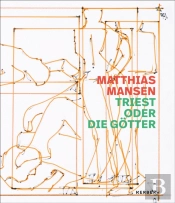 Matthias Mansen: Triest Oder Die Gotter
