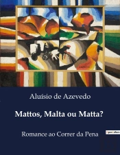Mattos Malta Ou Matta - Romance Ao Correr Da Pena
