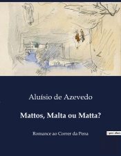 Mattos Malta Ou Matta - Romance Ao Correr Da Pena