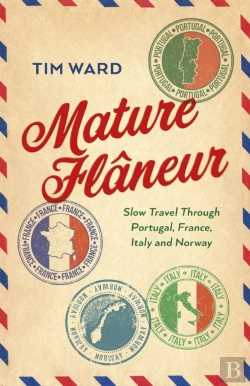 Bertrand.pt - Mature Flaneur: Slow Travel Through Portugal, France, Italy And Norway