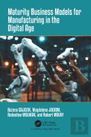 Maturity Business Models For Manufacturing In The Digital Age