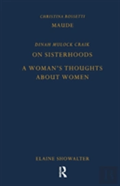 Maude By Christina Rossetti, On Sisterhoods And A Woman'S Thoughts About Women By Dinah Mulock Craik