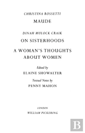 Maude By Christina Rossetti, On Sisterhoods And A Woman'S Thoughts About Women By Dinah Mulock Craik
