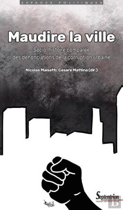 Bertrand.pt - Maudire La Ville : Socio-Histoire Comparée Des Dénonciations De La Corruption Urbaine