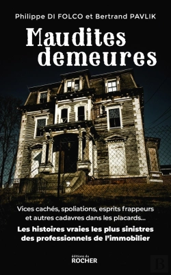 Bertrand.pt - Maudites Demeures : Vices Cachés, Spoliations, Esprits Frappeurs Et Autres Cadavres Dans Les Placards... : Les Histoires Vraies Les Plus Sinistres Des Professionnels De L'Immobilier