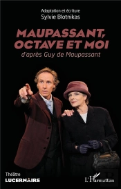 Maupassant, Octave Et Moi - D'Apres Guy De Maupassant