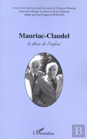 Mauriac-Claudel ; Le Desir De L'Infini