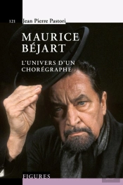 Maurice Béjart ; L'Univers D'Un Chorégraphe