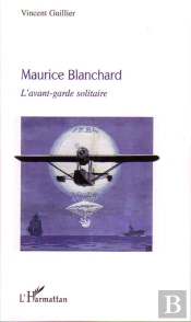 Maurice Blanchard ; L'Avant-Garde Solitaire