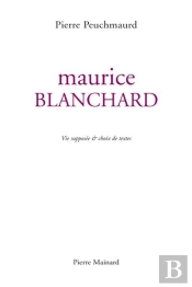 Maurice Blanchard ; Vie Supposée & Choix De Textes