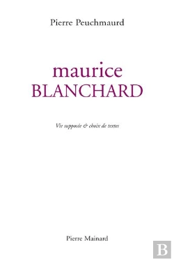 Bertrand.pt - Maurice Blanchard ; Vie Supposée & Choix De Textes