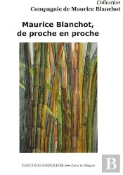 Maurice Blanchot, De Proche En Proche