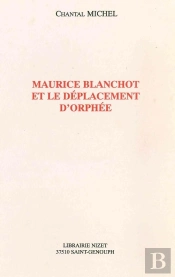 Maurice Blanchot Et Le Déplacement D'Orphée