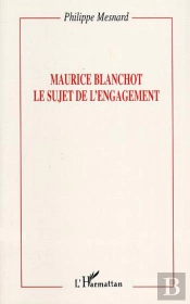 Maurice Blanchot ; Le Sujet De L'Engagement