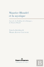 Maurice Blondel Et La Mystique ; 'Le Problème De La Mystique'